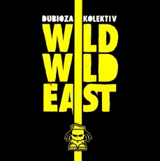CD / Dubioza Kolektiv / Wild Wild East