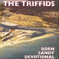 CD / Triffids / Born Sandy Devotional