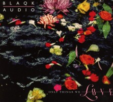 CD / Blaqk Audio / Only Things We Love