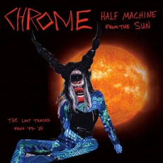 CD / Chrome / Half Machine From The Sun