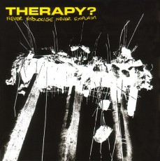 CD / Therapy? / Never Apologise Never Explain