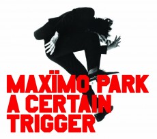 CD / Maximo Park / A Certain Trigger