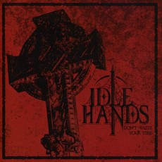 CD / Idle Hands / Don't Waste Your Time