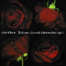 CD / Goethes Erben / Gewaltberechtigt?