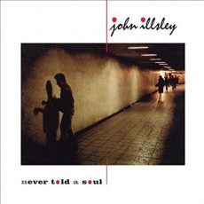 CD / Illsley John / Never Told a Soul