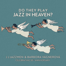 CD / J.J.Jazzmen & Barbora Vágner / Do They Play Jazz in Heaven? CD / J.J.Jazzmen & Barbora Vágner / Do They Play Jazz in Heaven?