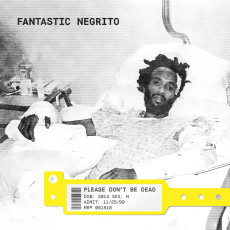 CD / Fantastic Negrito / Please Don't Be Dead
