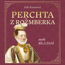 CD / Kriseová Eva / Perchta z Rožmberka aneb Bílá paní / MP3 CD / Kriseová Eva / Perchta z Rožmberka aneb Bílá paní / MP3