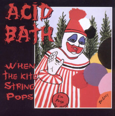 CD / Acid Bath / When the Kite String Pops