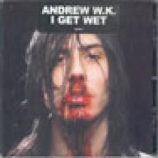 CD / Andrew W.K. / I Get Wet