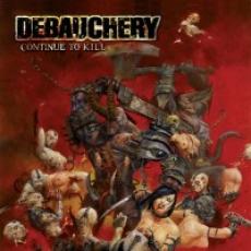 CD / Debauchery / Continue To Kill / Digipack