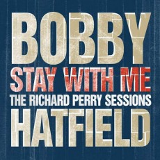 CD / Hatfield Bobby / Stay With Me:the Richard Perry Sessions