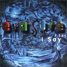 CD / Erasure / I Say I Say I Say