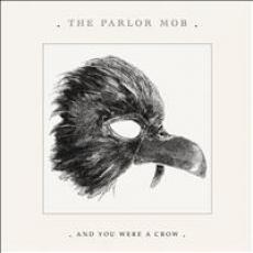 CD / Parlor Mob / And You Were A Crow