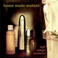 CD / Home Made Mutant / High Voltage Resistance