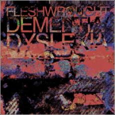 CD / Fleshwrought / Dementia / Dyslexia