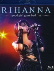 Blu-Ray / Rihanna / Good Girl Gone Bad Live / Blu-Ray Disc
