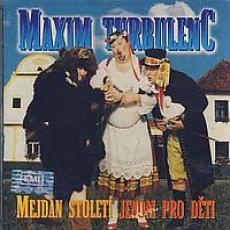 CD / Maxim Turbulenc / Mejdan stolet (ne)jenom pro dti