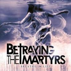 CD / Betraying The Martyrs / Breathe In Life