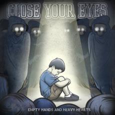 CD / Close Your Eyes / Empty Hands And Heavy Hearts