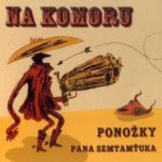 CD / Ponoky pana Semtamuka / Na komoru
