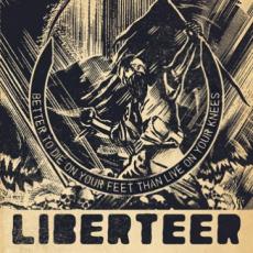 CD / Liberteer / Better To Die On Your Feet Than Live On Your ..