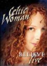 DVD / Celtic Woman / Believe / Live