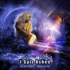 CD / I Spit Ashes / Inhaling Blackness-Reflecting Light