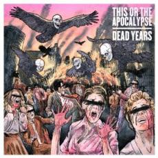 CD / This Or The Apocalypse / Dead Years
