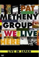 DVD / Metheny Pat Group / We Live Here / Live In Japan
