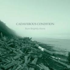 CD / Cadaverous Condition / Burn Brightly Alone