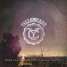 CD / Yellowcard / When You're Through Thinking,Say Yes