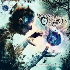 CD / Born Of Osiris / Tomorrow We Die Alive