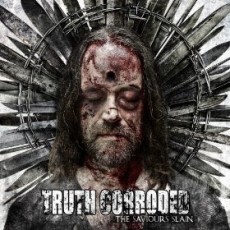 CD / Truth Corroded / Saviour Slain