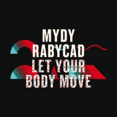 CD / Mydy Rabycad / Let Your Body Move