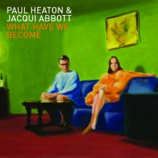 CD / Heaton Paul & Abbott Jacqui / What Have We Become