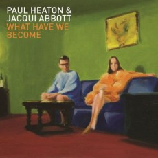 CD / Heaton Paul & Abbott Jacqui / What Have We Become / Digipack
