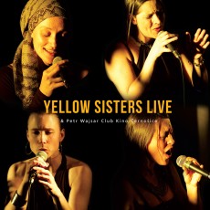 CD / Yellow Sisters / Live / + Petr Wajsar / Club Kino ernoice