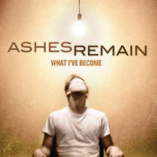 CD / Ashes Remain / What I've Become