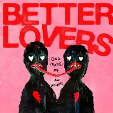 LP / Better Lovers / God Made Me An Animal / EP / Coloured / 750cps / Vinyl
