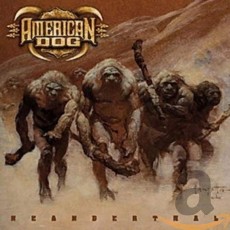 CD / American Dog / Neanderthal