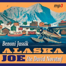 CD / Jassik Benoni / Alaska Joe:Čtyři roky crazy života na Aljašce CD / Jassik Benoni / Alaska Joe:Čtyři roky crazy života na Aljašce