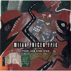 CD / Fri Milan Fricek / Proel jsem divn kraje / Digipack