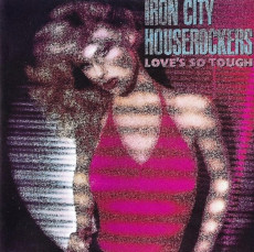 CD / Iron City Houserockers / Love's So Tough / Digipack