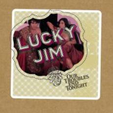 CD / Lucky Jim / Our Troubles End Tonight