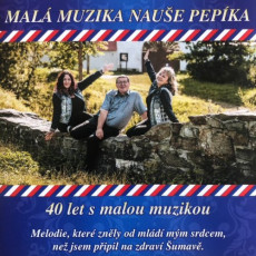 CD / Malá muzika Nauše Pepíka / 40 let s malou muzikou CD / Malá muzika Nauše Pepíka / 40 let s malou muzikou