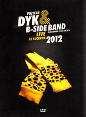 DVD / Dyk Vojtch & B-Side Band / Live At Lucerna 2012
