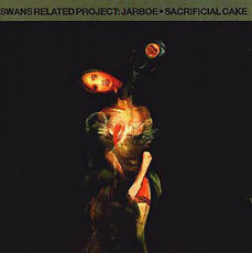 CD / Swans / Related Project:Jarboe