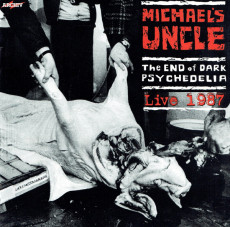 CD / Michael's Uncle / End Of Dark Psychedelia / Live 1987