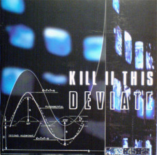 CD / Kill Il This / Deviate10,8,99